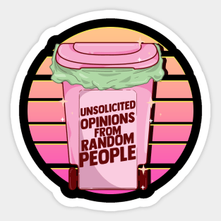 Unsolicited Opinion From Random People Trash Can Pastel Savage Sticker
